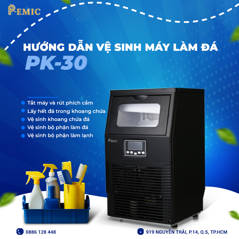 Hướng dẫn vệ sinh máy làm đá PK-30: Bảo đảm chất lượng đá tinh khiết và máy hoạt động ổn định 1 vệ sinh máy làm đá