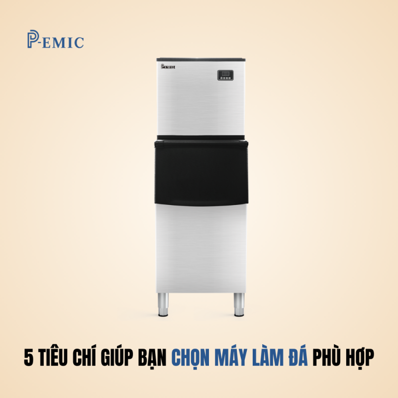 5 Tiêu Chí Giúp Bạn Chọn Máy Làm Đá Phù Hợp 1 Tiêu chí chọn máy làm đá