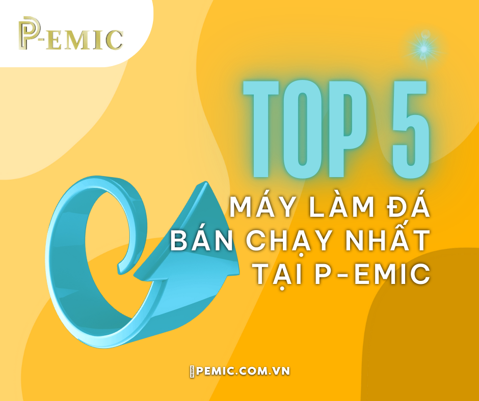 Top 5 dòng máy làm đá đáng mua nhất tại P-Emic 1 Top 5 dòng máy làm đá bán chạy tại P-EMIC