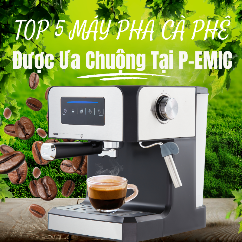 So Sánh Máy Pha Cà Phê P-EMIC Và Các Thương Hiệu Phổ Biến Khác – Đâu Là Lựa Chọn Tốt Nhất? 3 máy pha cà phê