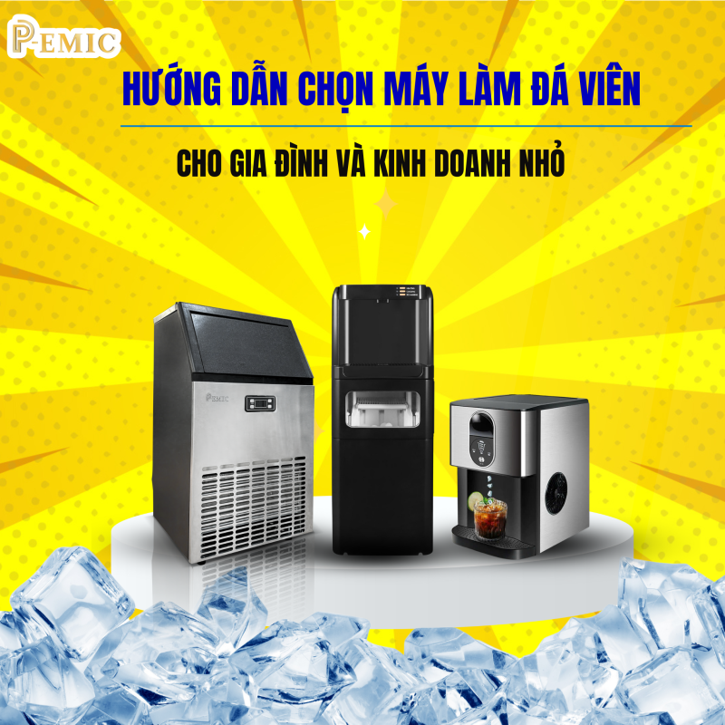 Máy làm đá P-emic. Tại sao nước đá tinh khiết quan trọng cho sức khỏe? 2 máy làm đá viên