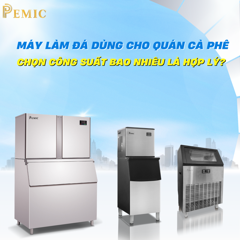 Máy làm đá cho quán cà phê – Cách chọn công suất chuẩn theo lượng khách để không bao giờ thiếu đá 3 máy làm đá