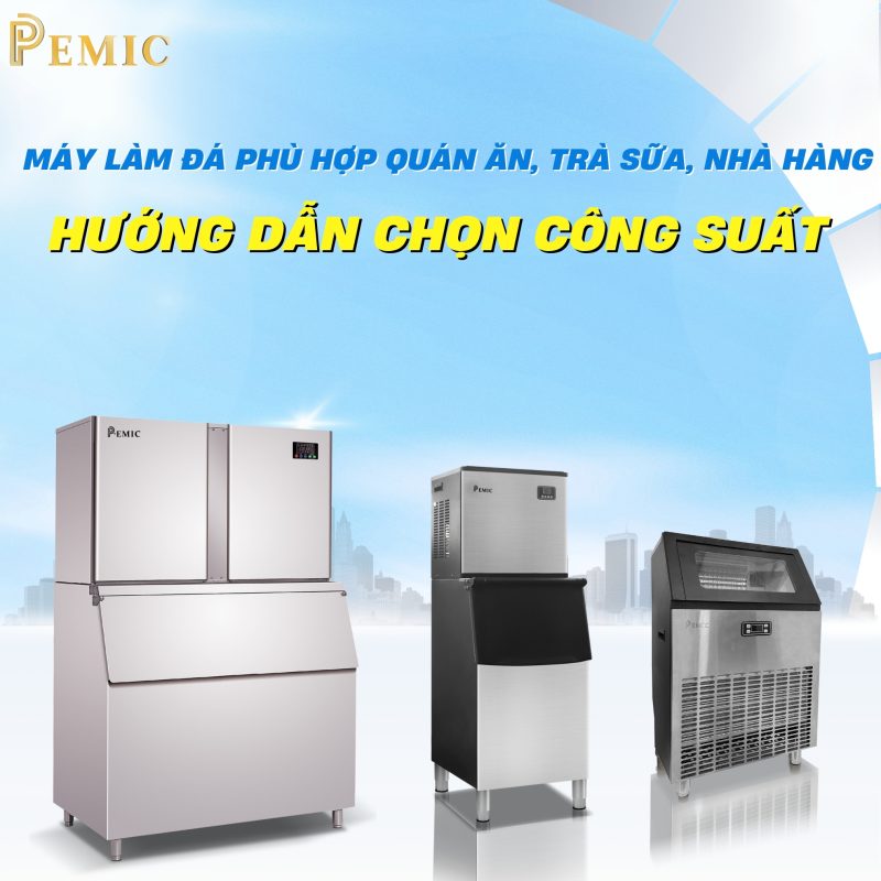 Máy làm đá PEMIC – Vì sao được hơn 100+ quán cà phê tin dùng? 3 Huong dan chon cong suat