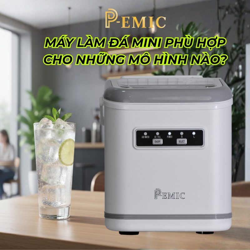 Máy làm đá mini phù hợp cho những mô hình nào? 1 máy làm đá mini