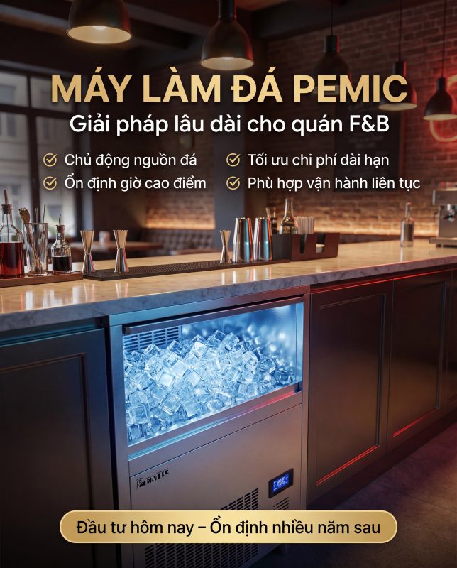 Máy làm đá PEMIC – Giải pháp lâu dài cho quán F&B 1 máy làm đá