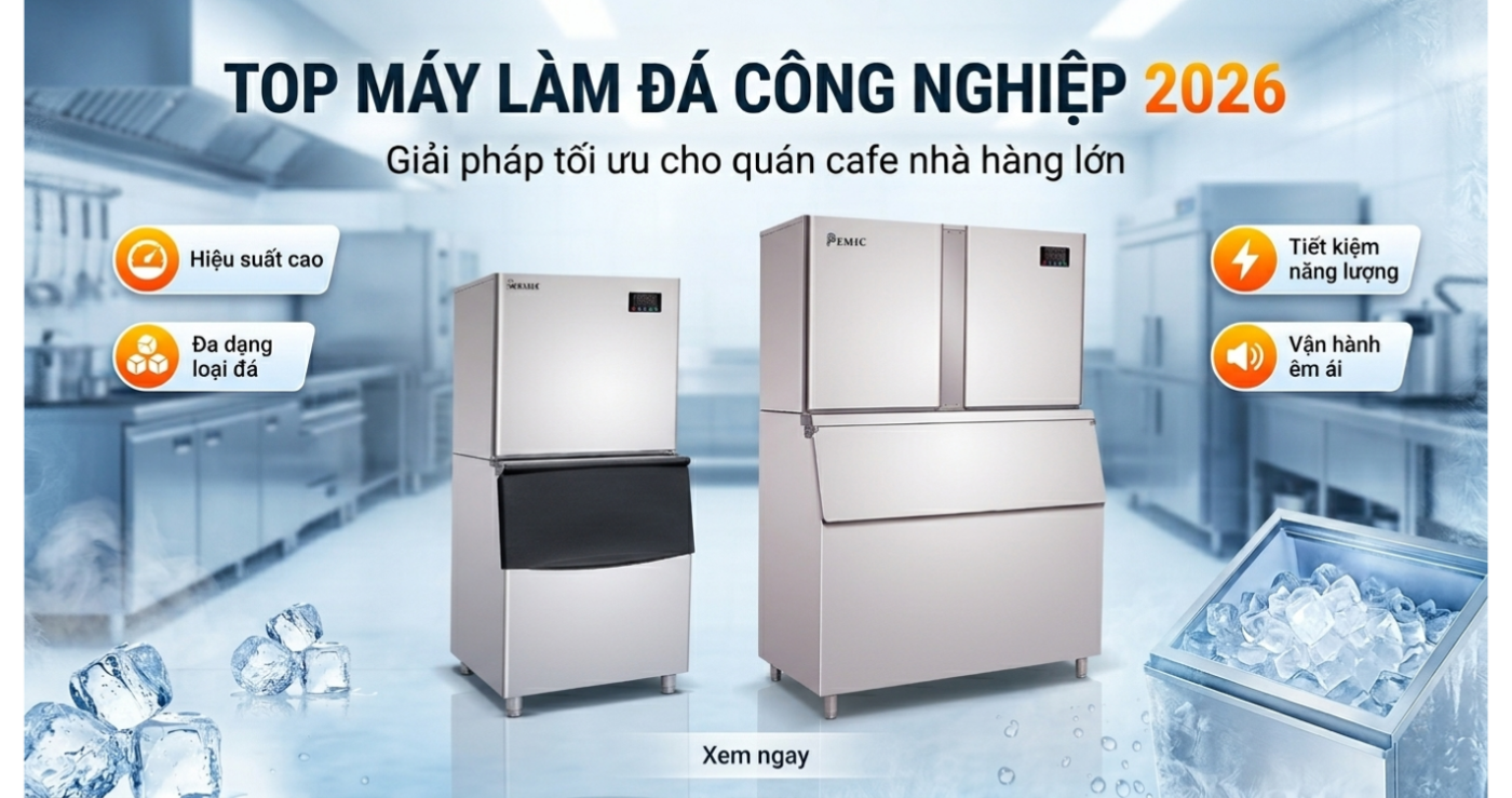 Top máy làm đá công nghiệp tốt nhất 2026 – Giải pháp tối ưu cho quán cafe & nhà hàng lớn 7 máy làm đá