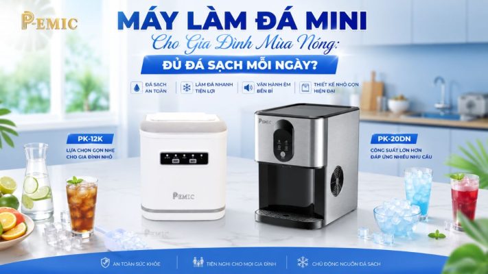 Máy làm đá mini cho gia đình mùa nóng: đủ đá sạch mỗi ngày?