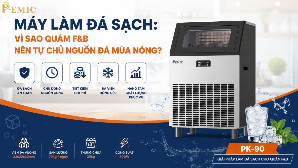 Máy Làm Đá Sạch: Vì Sao Quán F&B Nên Tự Chủ Nguồn Đá Mùa Nóng? 1 Máy Làm Đá Sạch: Vì Sao Quán F&B Nên Tự Chủ Nguồn Đá Mùa Nóng?