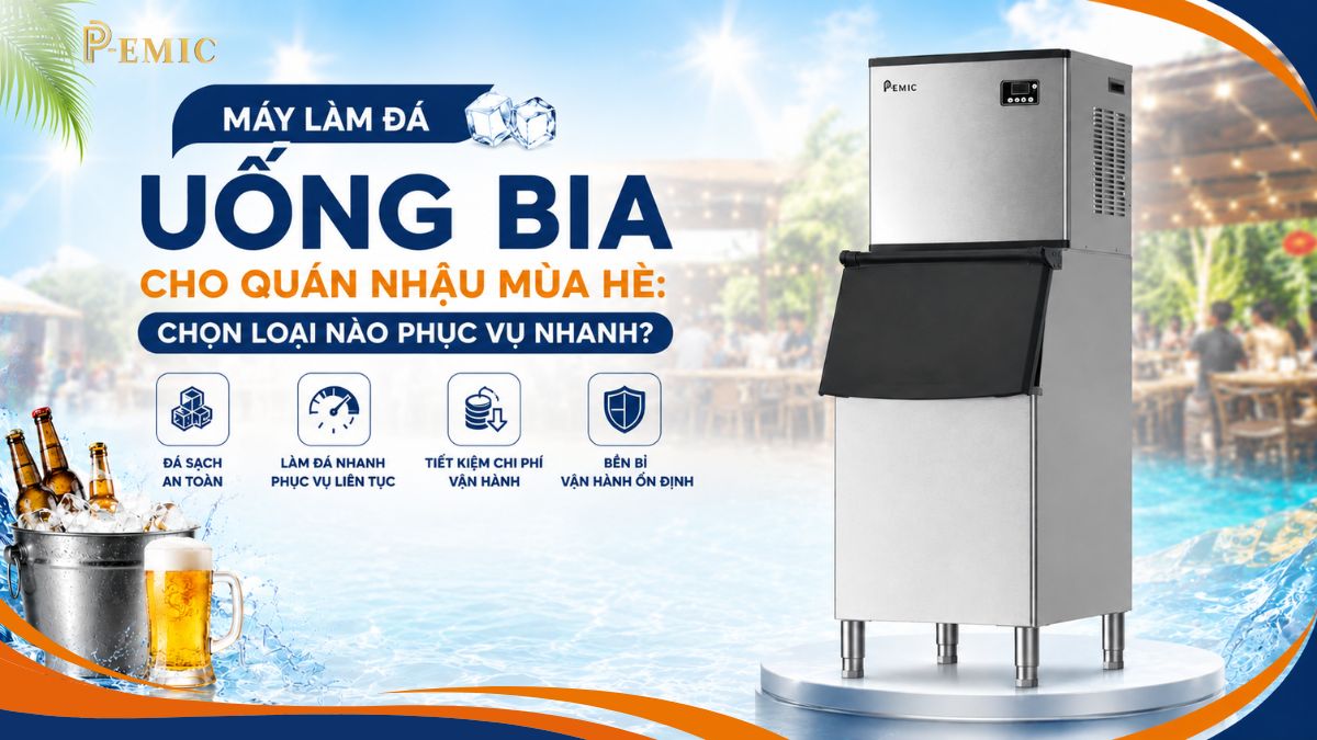 Máy Làm Đá Uống Bia Cho Quán Nhậu Mùa Hè: Chọn Loại Nào Phục Vụ Nhanh?